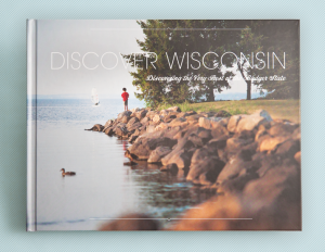 Discover Wisconsin: Discovering the Very Best of the Badger State